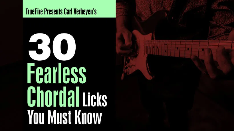 30 Fearless Chordal Licks You MUST Know