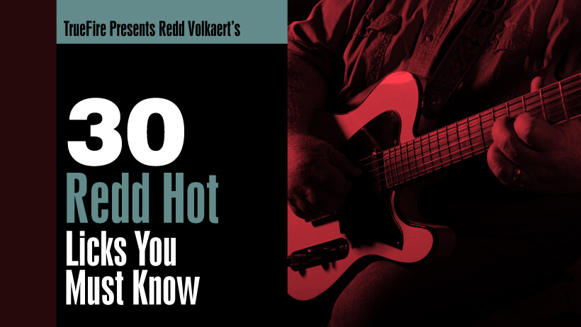 30 Redd Hot Licks You MUST Know