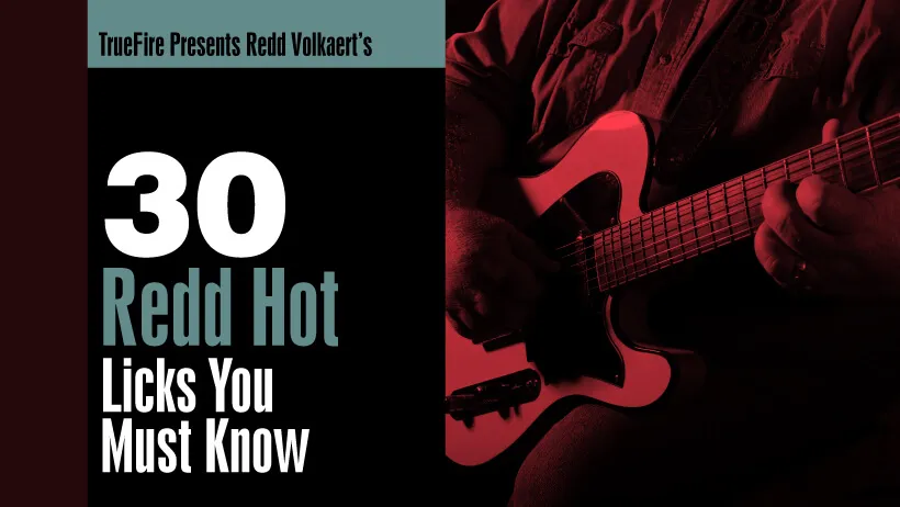 30 Redd Hot Licks You MUST Know