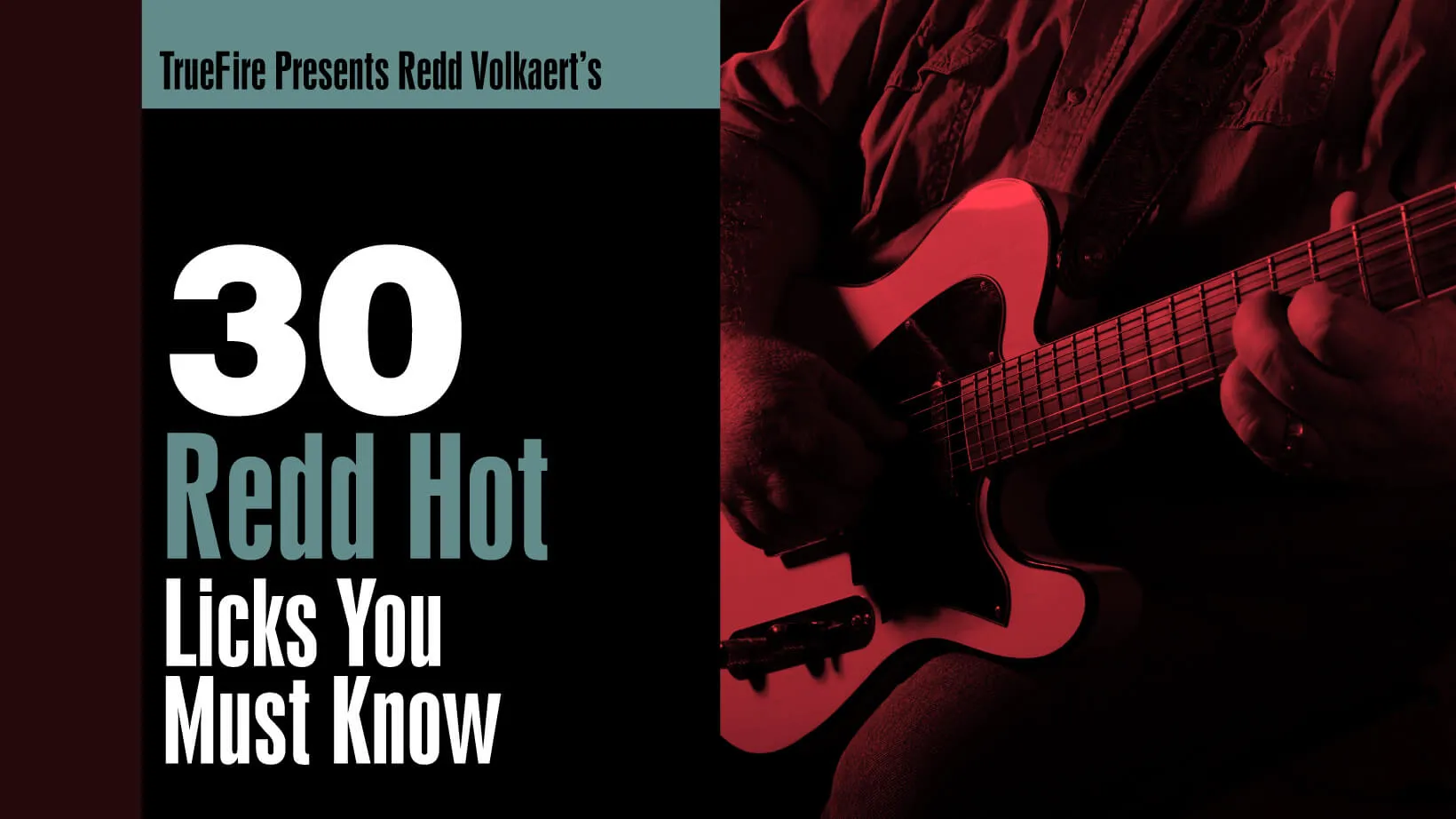 30 Redd Hot Licks You MUST Know