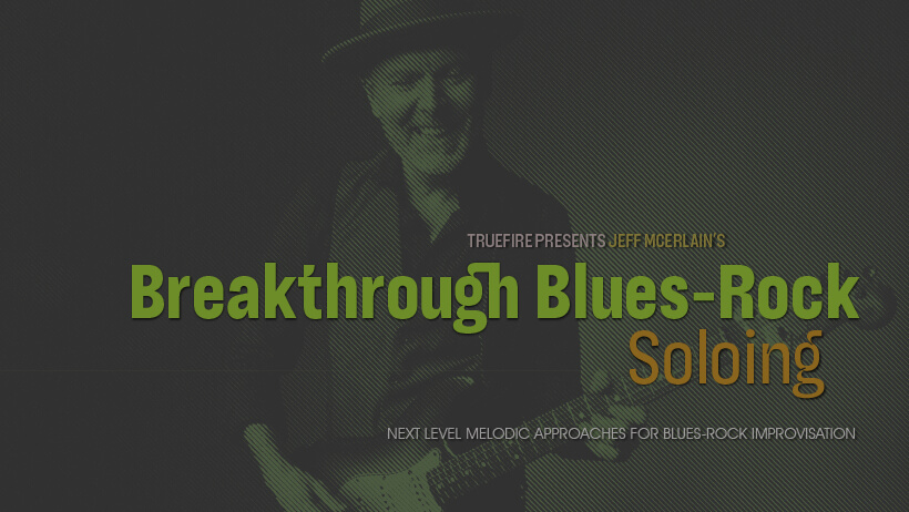Breakthrough Blues-Rock Soloing