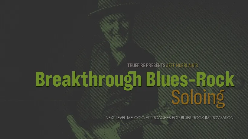 Breakthrough Blues-Rock Soloing