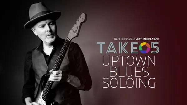 Take 5: Uptown Blues Soloing
