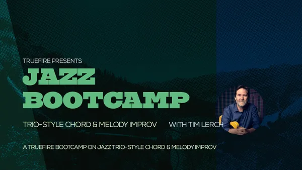 Jazz Bootcamp: Trio-Style Chord & Melody Improv
