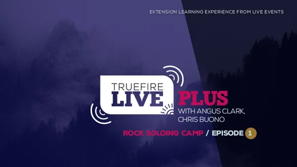 Live Plus: Rock Soloing Camp, Episode 01