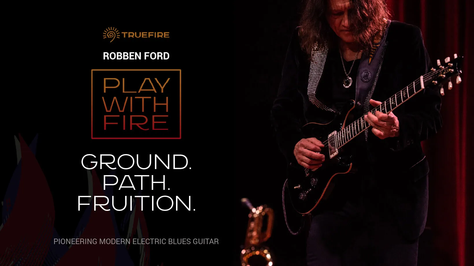 Play With Fire: Ground, Path, Fruition