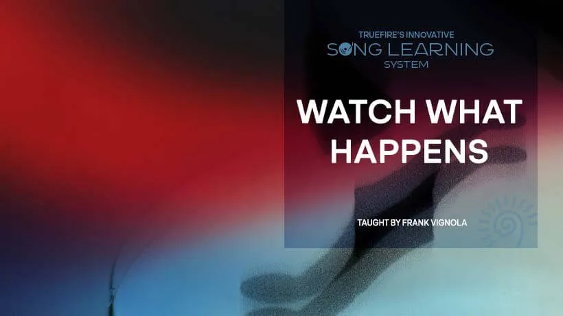Song Lesson: Watch What Happens