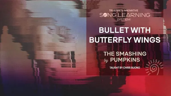 Song Lesson: Bullet with Butterfly Wings