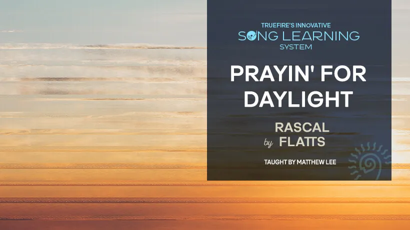 Song Lesson: Prayin' for Daylight by Rascal Flatts