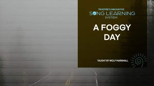 Song Lesson: A Foggy Day