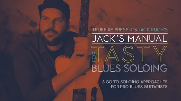 Jack's Manual for Tasty Blues Soloing