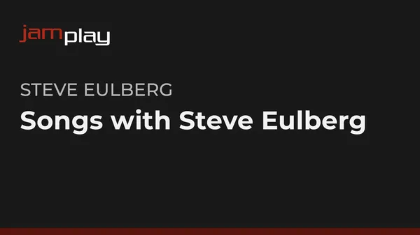 Songs with Steve Eulberg (Streaming Only)