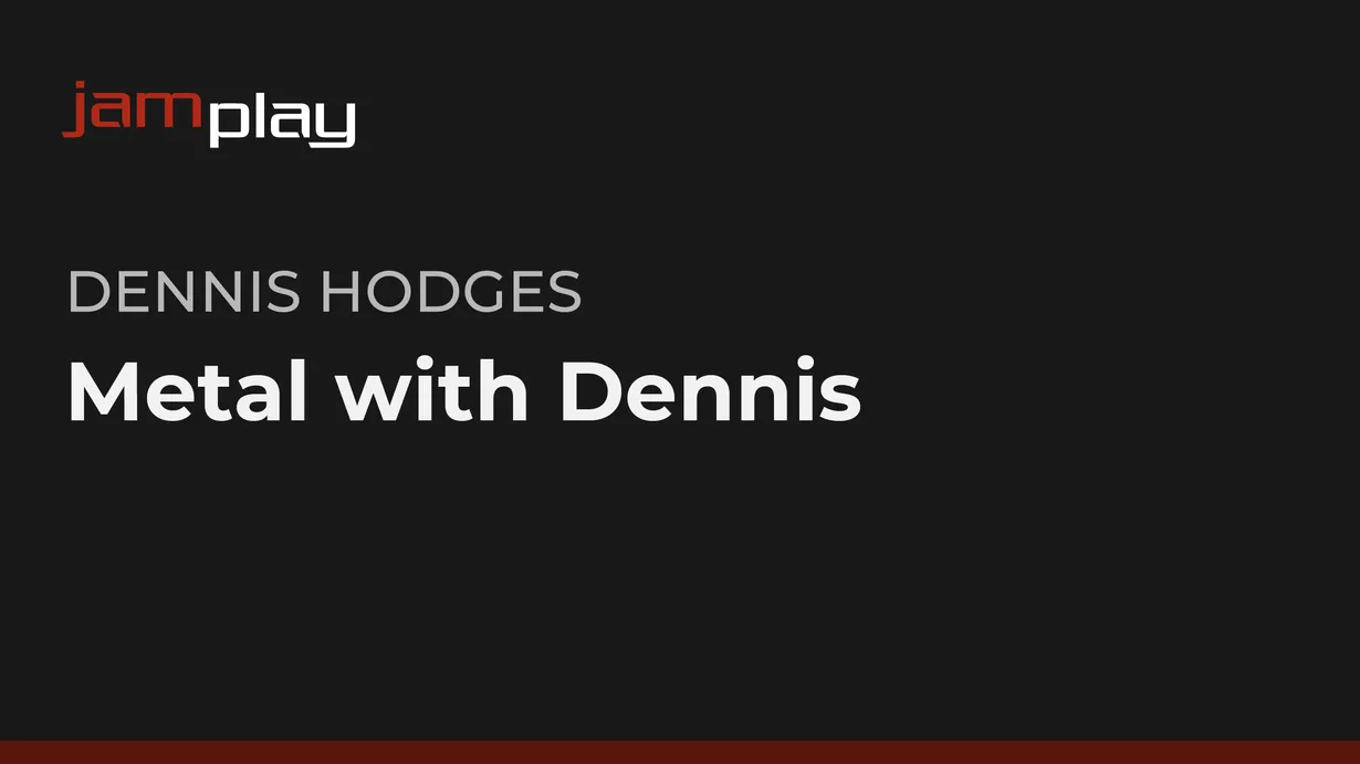 Metal with Dennis (JamPlay)