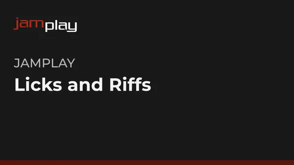 Licks and Riffs