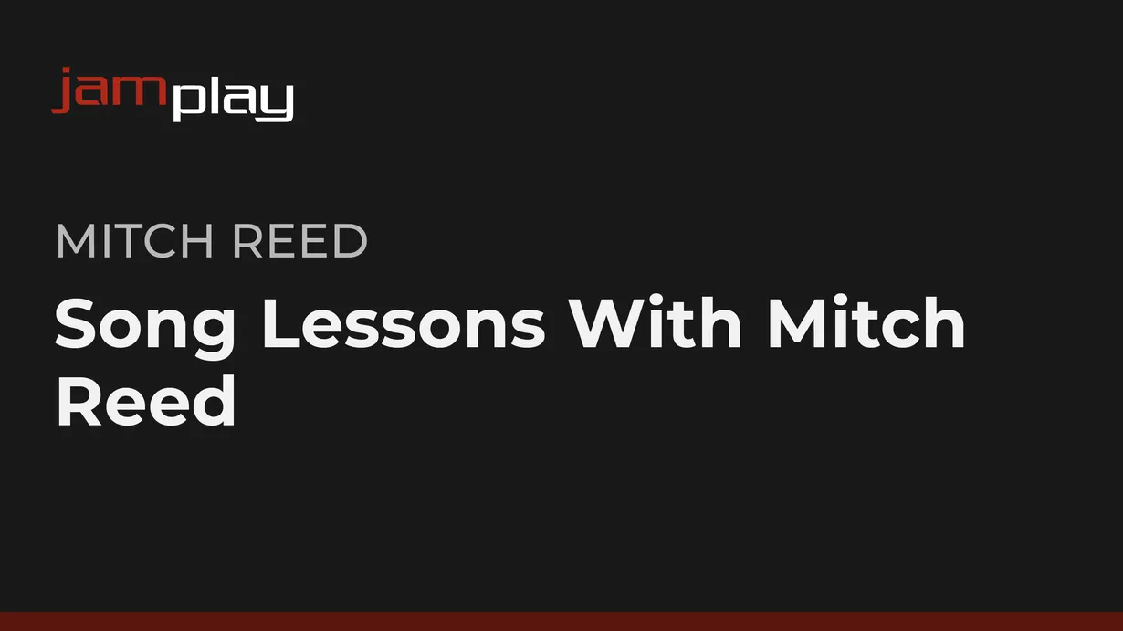 Song Lessons With Mitch Reed (JamPlay) (Streaming Only)