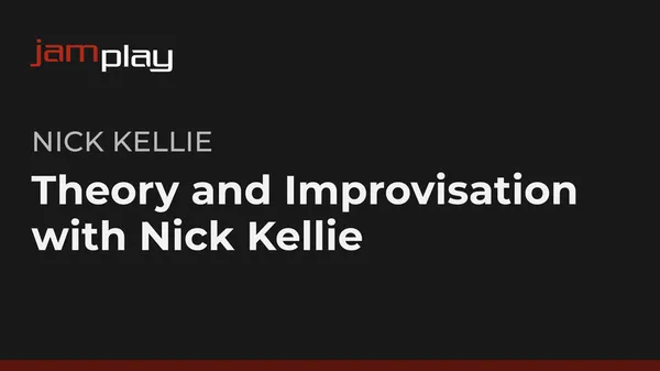 Theory and Improvisation with Nick Kellie (JamPlay)