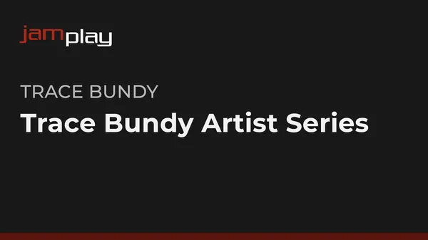 Trace Bundy Artist Series (JamPlay)