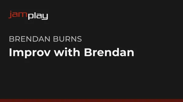 Improv with Brendan (JamPlay)