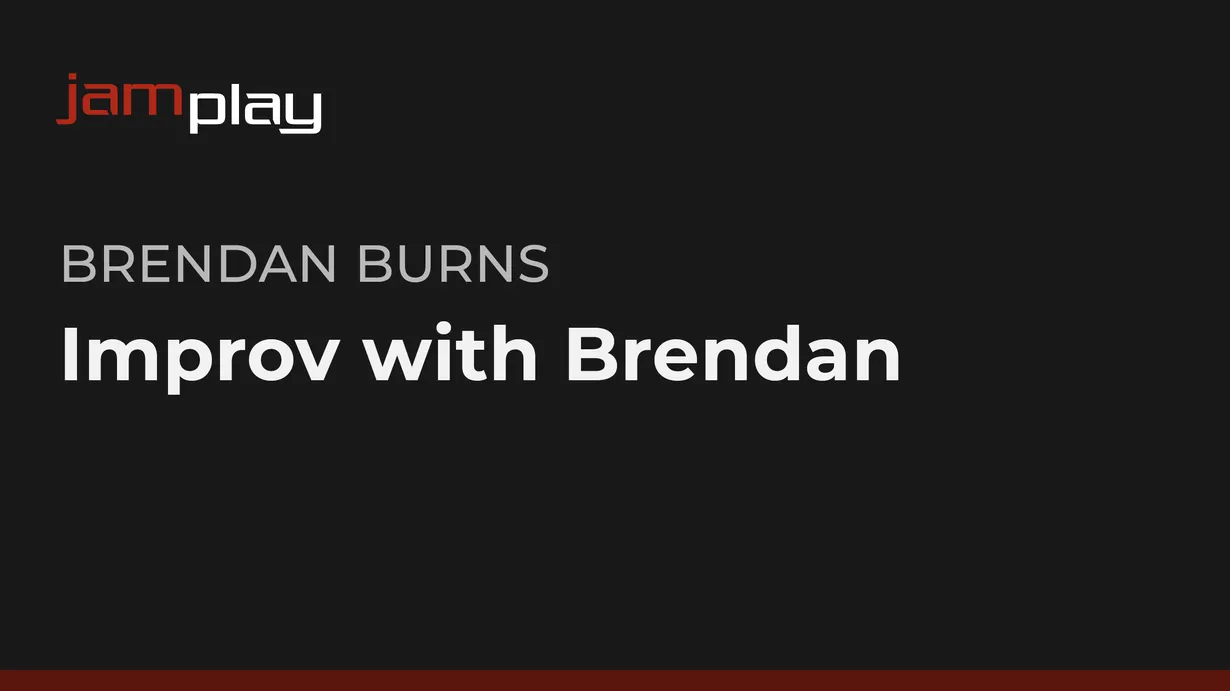 Improv with Brendan (JamPlay)
