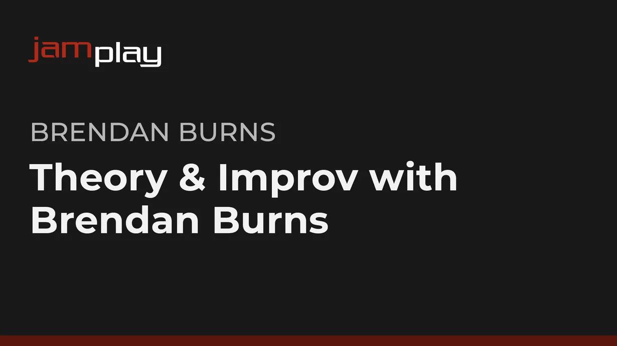 Theory & Improv with Brendan Burns (JamPlay)