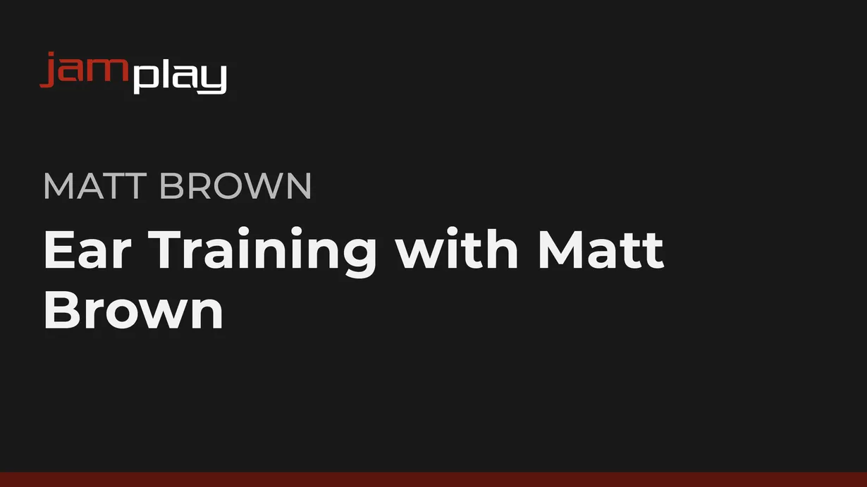Ear Training with Matt Brown (JamPlay)