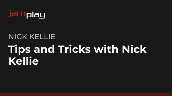 Tips and Tricks with Nick Kellie (JamPlay)