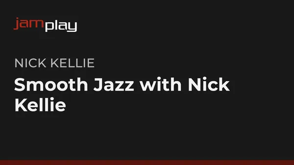 Smooth Jazz with Nick Kellie (JamPlay)