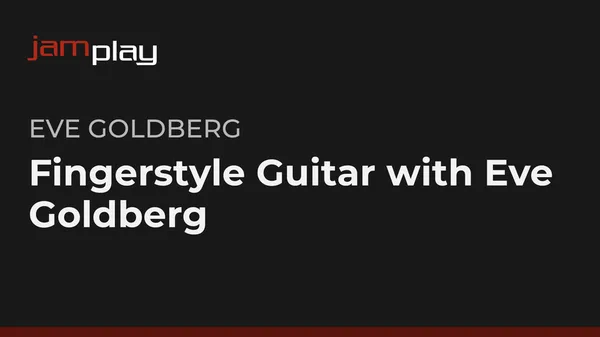 Fingerstyle Guitar with Eve Goldberg (JamPlay)