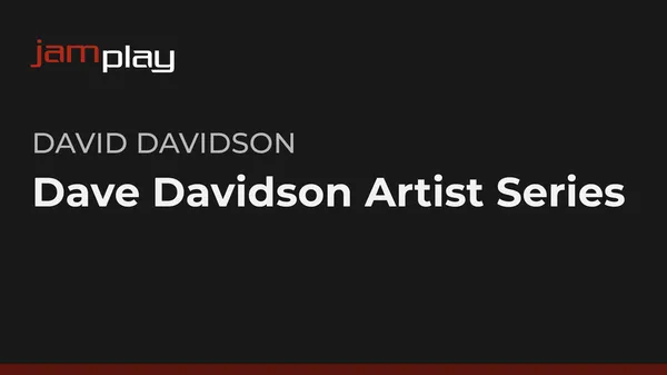 Dave Davidson Artist Series (JamPlay)