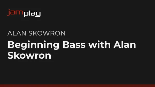 Beginning Bass with Alan Skowron
