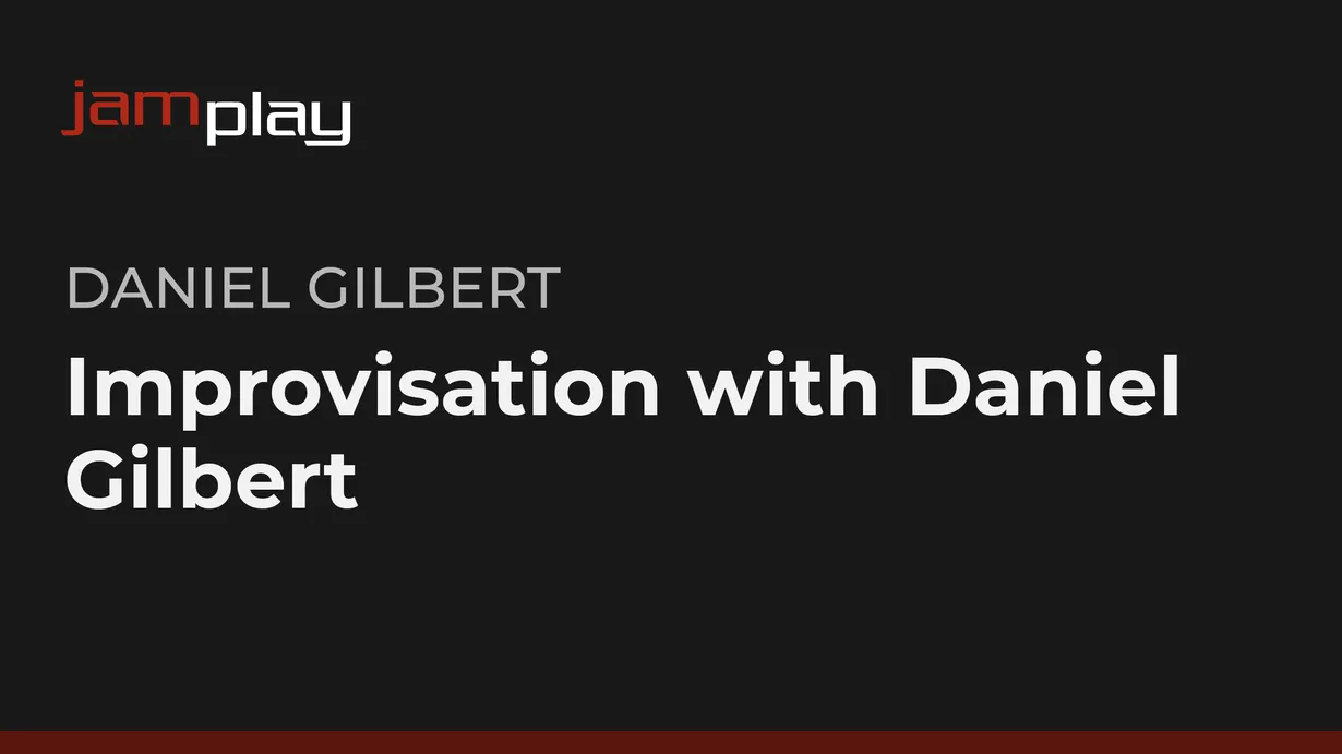 Improvisation with Daniel Gilbert