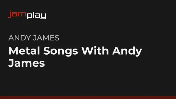 Metal Songs With Andy James (Streaming Only)
