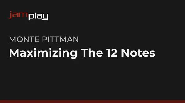 Maximizing The 12 Notes