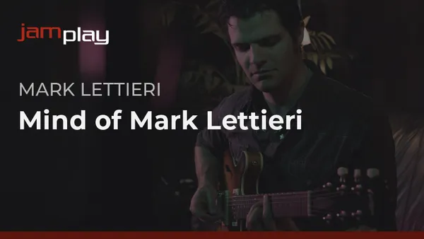 Mind of Mark Lettieri (JamPlay)