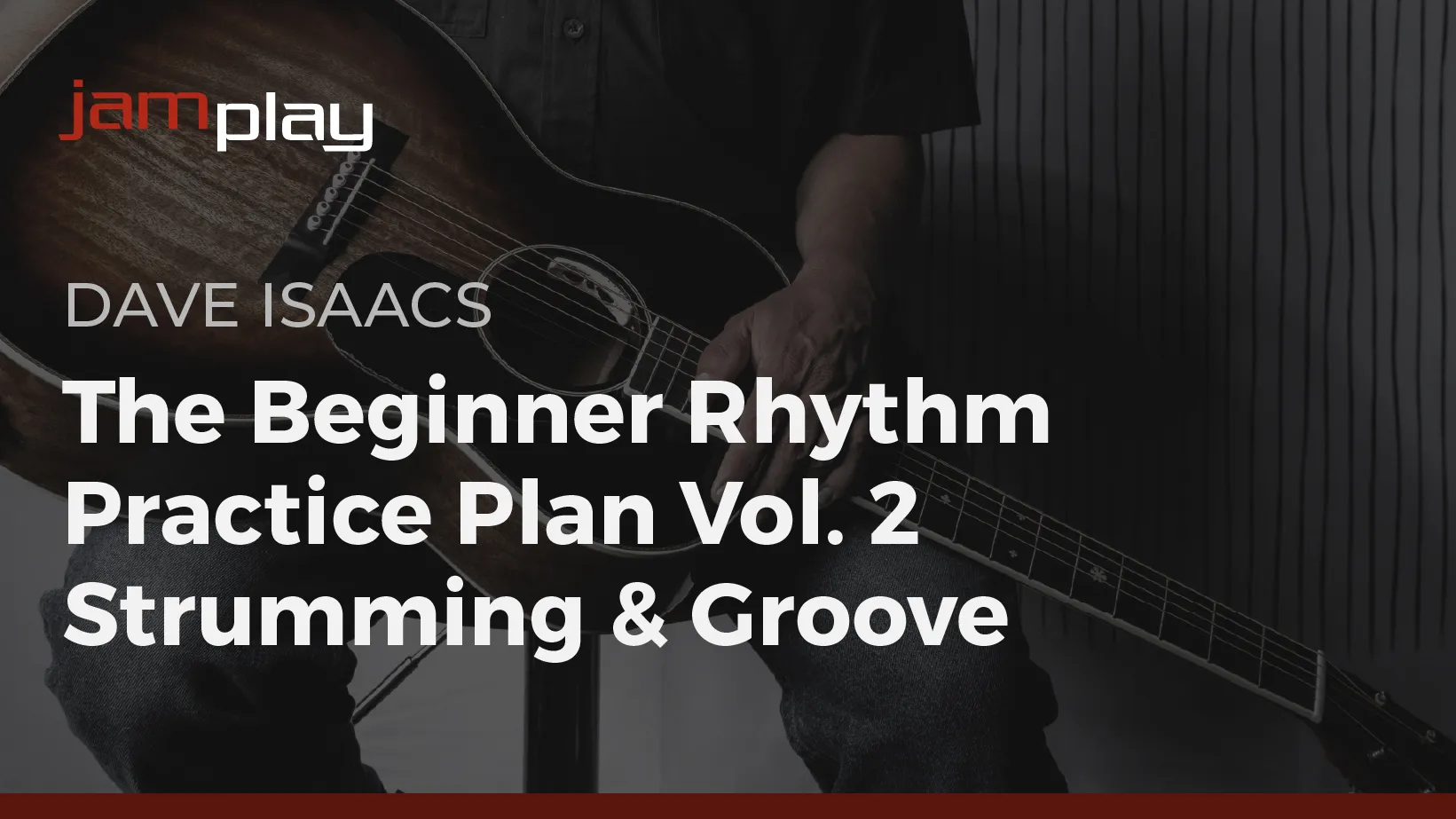 The Beginner Rhythm Guitar Practice Plan, Vol. 2: Strumming & Groove (JamPlay)