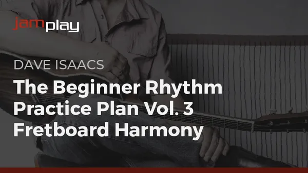 The Beginner Rhythm Guitar Practice Plan, Vol. 3: Fretboard Harmony (JamPlay)