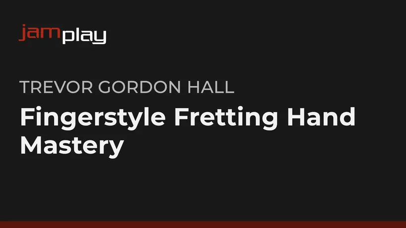 Fingerstyle Fretting Hand Mastery (JamPlay)