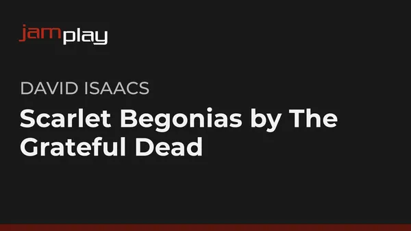 Song Lesson: Scarlet Begonias by The Grateful Dead (JamPlay)