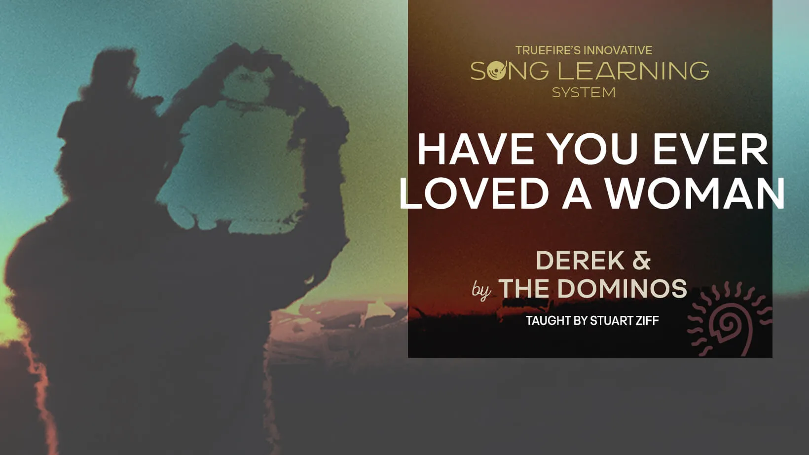 Song Lesson: Have You Ever Loved a Woman