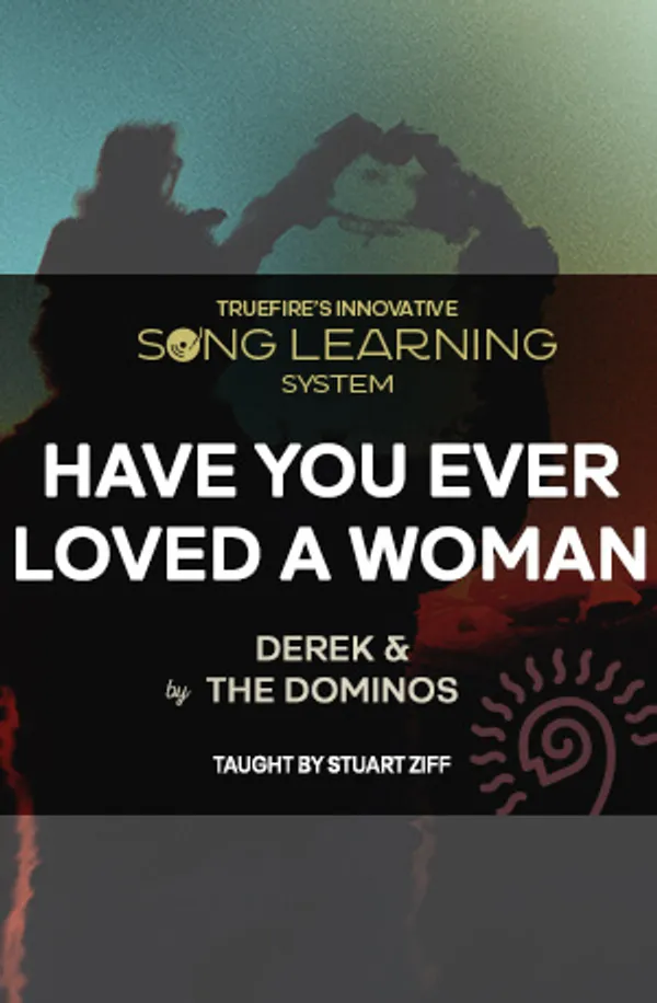 Song Lesson: Have You Ever Loved a Woman