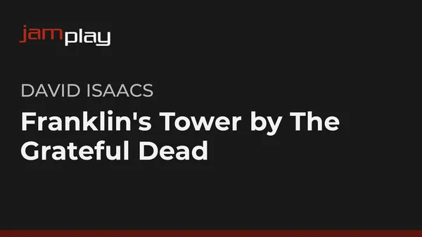 Song Lesson: Franklin's Tower by The Grateful Dead (JamPlay)