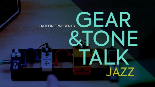 Gear & Tone Talk: Jazz