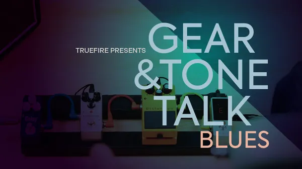 Gear & Tone Talk: Blues