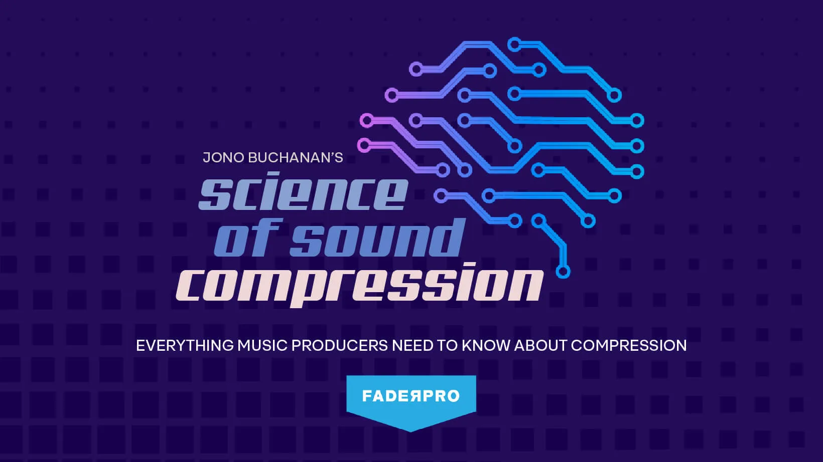 Science of Sound: Compression (FaderPro)