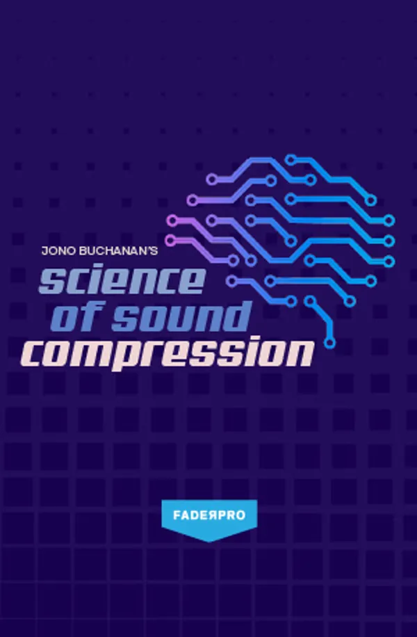 Science of Sound: Compression (FaderPro)