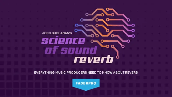 Science of Sound: Reverb (FaderPro)