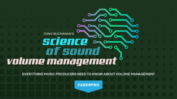 Science of Sound: Volume Management (FaderPro)