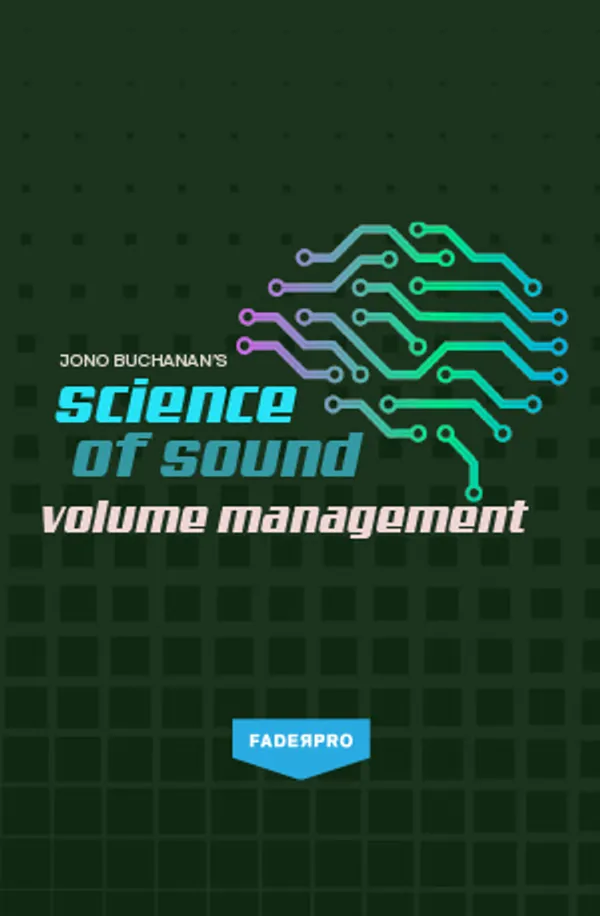 Science of Sound: Volume Management (FaderPro)