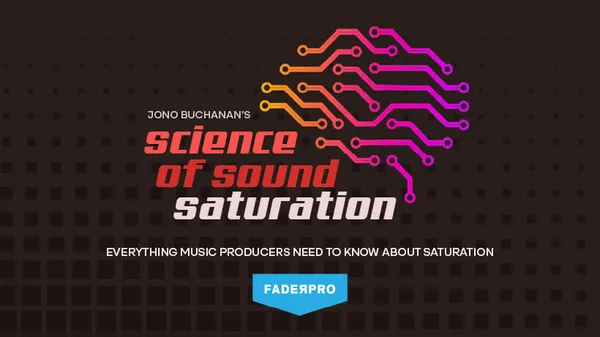 Science of Sound: Saturation (FaderPro)
