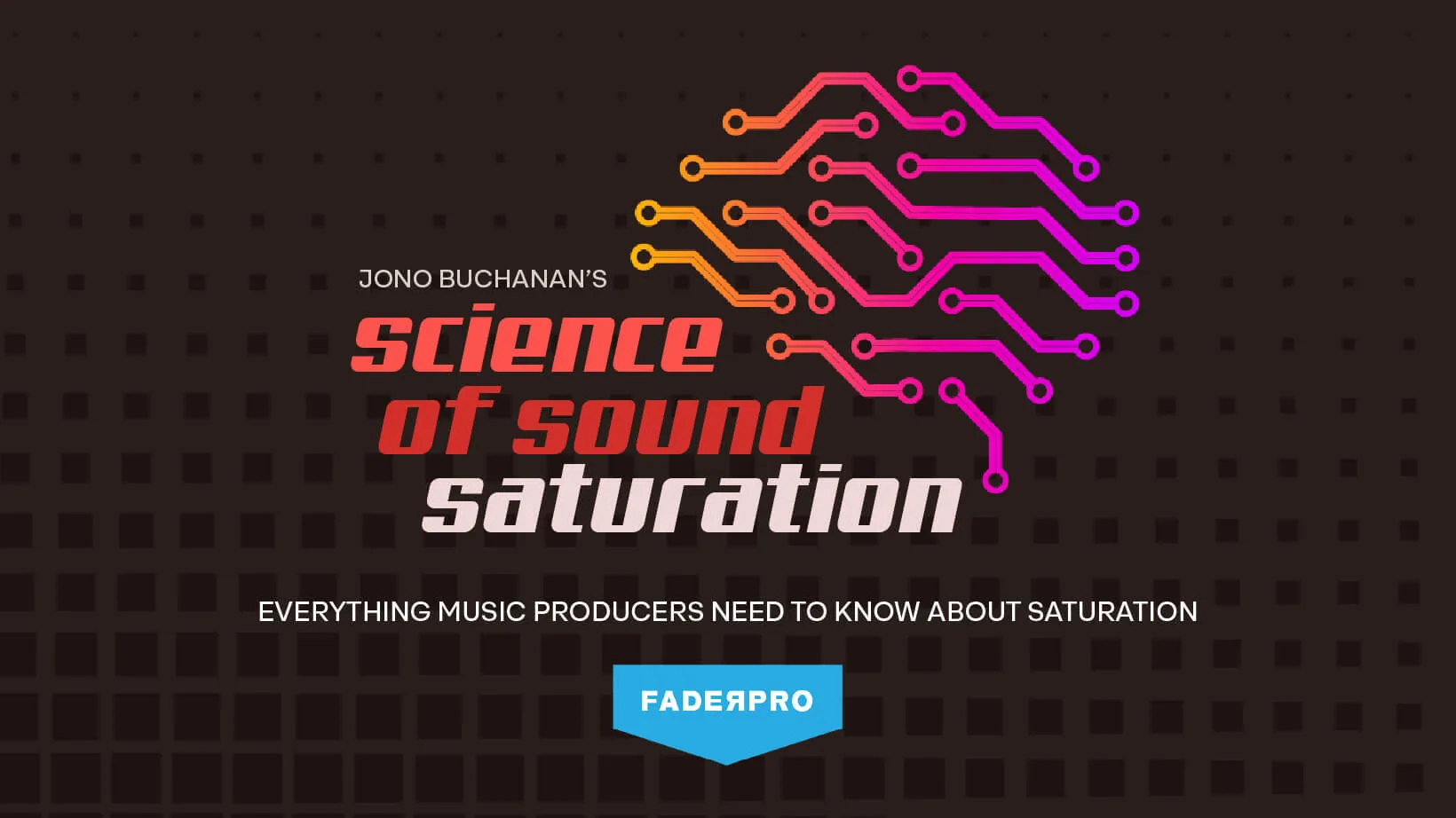 Science of Sound: Saturation (FaderPro)
